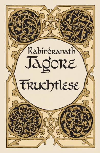 Rabindranath Tagore, Fruchtlese